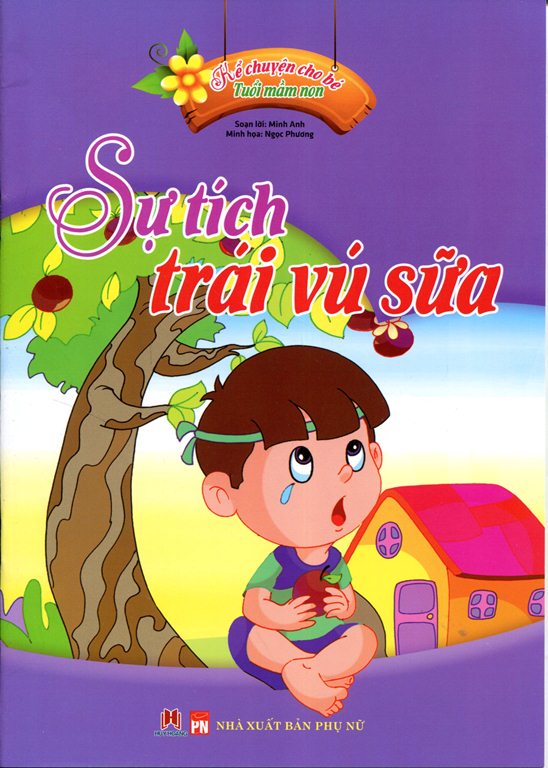 Bìa sách Kể Chuyện Cho Bé Tuổi Mầm Non - Sự Tích Trái Vú Sữa