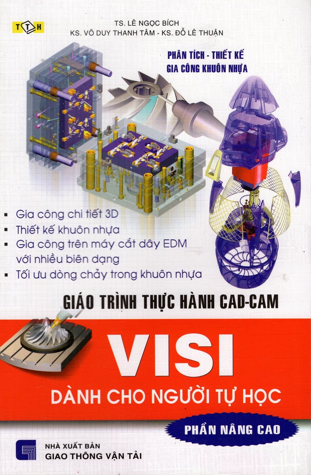 Bìa sách Giáo Trình Thực Hành CAD-CAM VISI Dành Cho Người Tự Học (Phần Nâng Cao)