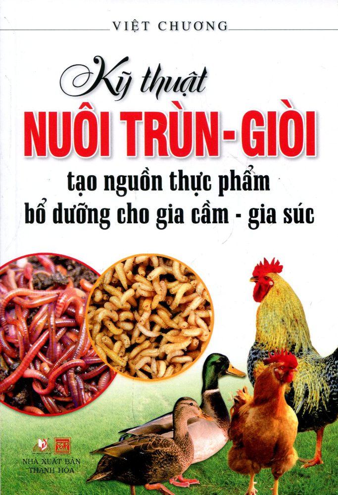 Bìa sách Kỹ Thuật Nuôi Trùn - Giòi Tạo Nguồn Thực Phẩm Bổ Dưỡng Cho Gia Cầm - Gia Súc (Tái Bản 2016)