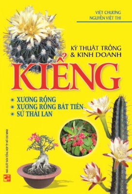 Kỹ Thuật Trồng  Kinh Doanh Kiểng Xương Rồng, Sứ Thái Lan