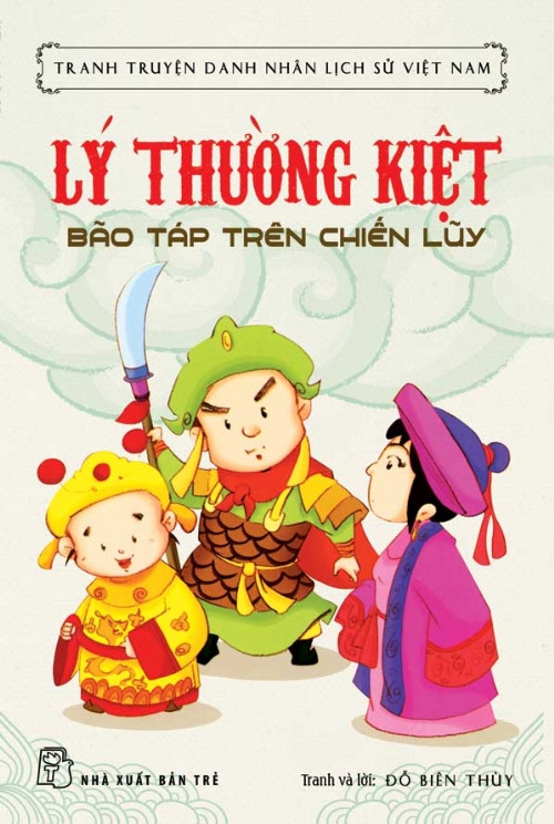 Bìa sách Tranh Truyện Danh Nhân Lịch Sử Việt Nam - Lý Thường Kiệt Bão Táp Trên Chiến Lũy