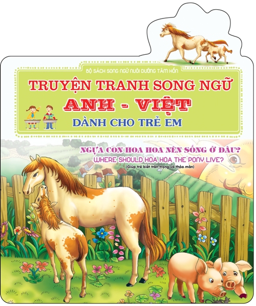 Bìa sách Ngựa Con Hoa Hoa Nên Sống Ở Đâu? Where Should Hoa Hoa The Pony Live? (Sách Song Ngữ)