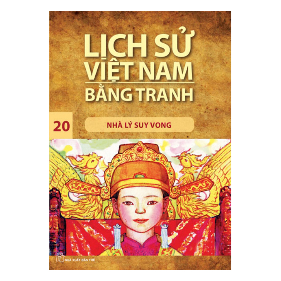 Bìa sách Lịch Sử Việt Nam Bằng Tranh Tập 20 - Nhà Lý Suy Vong (Tái Bản 2017)