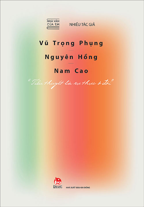 Bìa sách Nhà Văn Của Em - Vũ Trọng Phụng, Nguyên Hồng, Nam Cao -