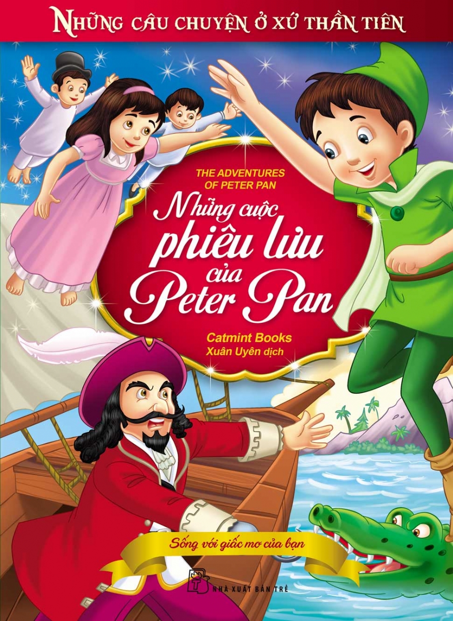 Bìa sách Những Câu Chuyện Ở Xứ Thần Tiên - Những Cuộc Phiêu Lưu Của Peter Pan