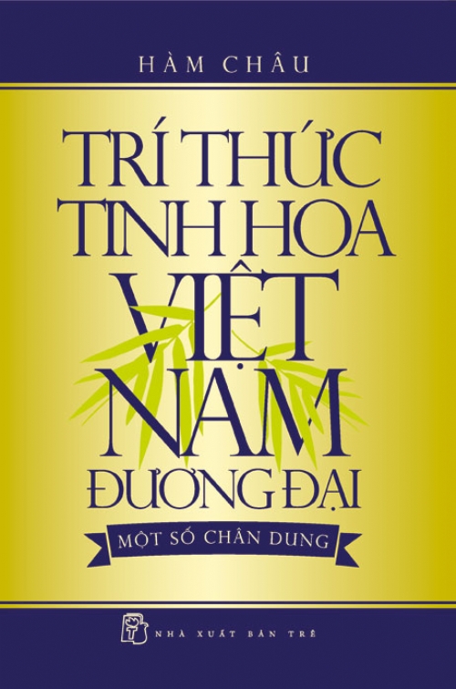 Bìa sách Trí Thức Tinh Hoa Việt Nam Đương Đại - Một Số Chân Dung