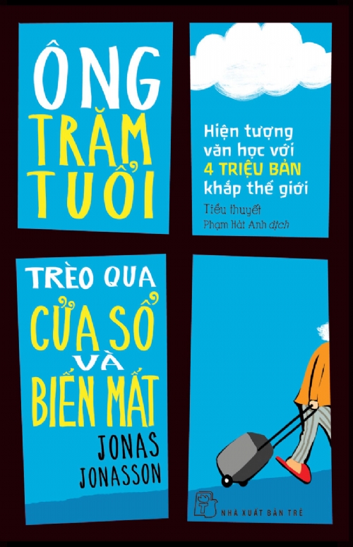 Bìa sách Ông Trăm Tuổi Trèo Qua Cửa Sổ Và Biến Mất