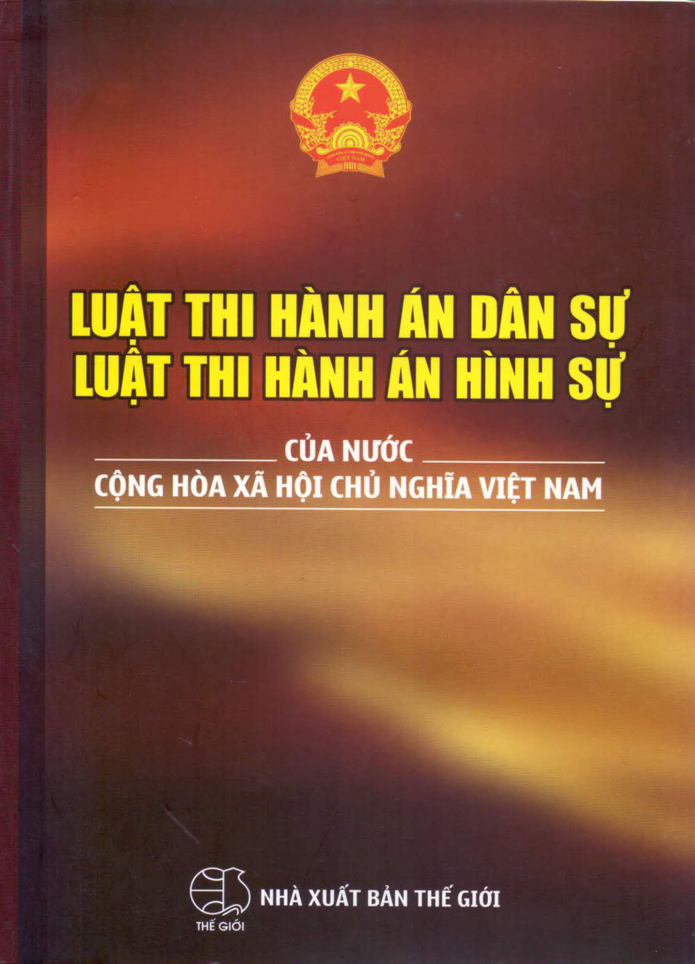 Bìa sách Luật Thi Hành Án Dân Sự - Luật Thi Hành Án Hình Sự Của Nước Cộng Hòa Xã Hội Chủ Nghĩa Việt Nam (2016)