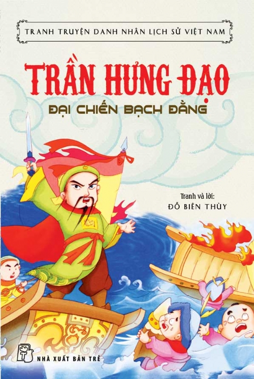 Bìa sách Tranh Truyện Danh Nhân Lịch Sử Việt Nam - Trần Hưng Đạo Đại Chiến Bạch Đằng