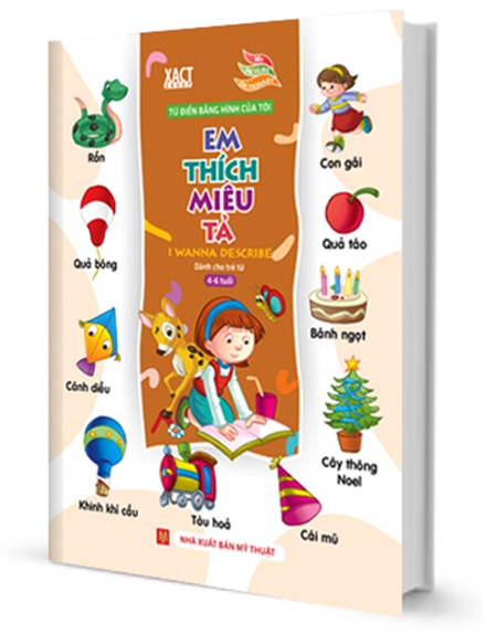 Bìa sách Từ Điển Bằng Hình Của Tôi: Em Thích Miêu Tả (Dành Cho Trẻ Từ 4 - 6 Tuổi)