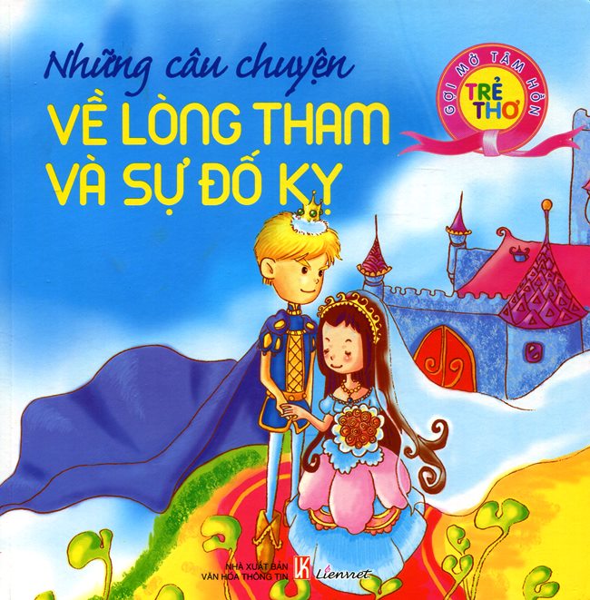 Bìa sách Gợi Mở Tâm Hồn Trẻ Thơ - Những Câu Chuyện Về Lòng Tham Và Sự Đố Kỵ