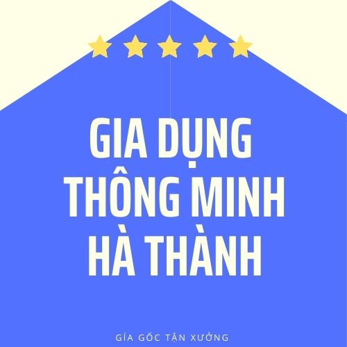 GIA DỤNG THÔNG MINH HÀ THÀNH