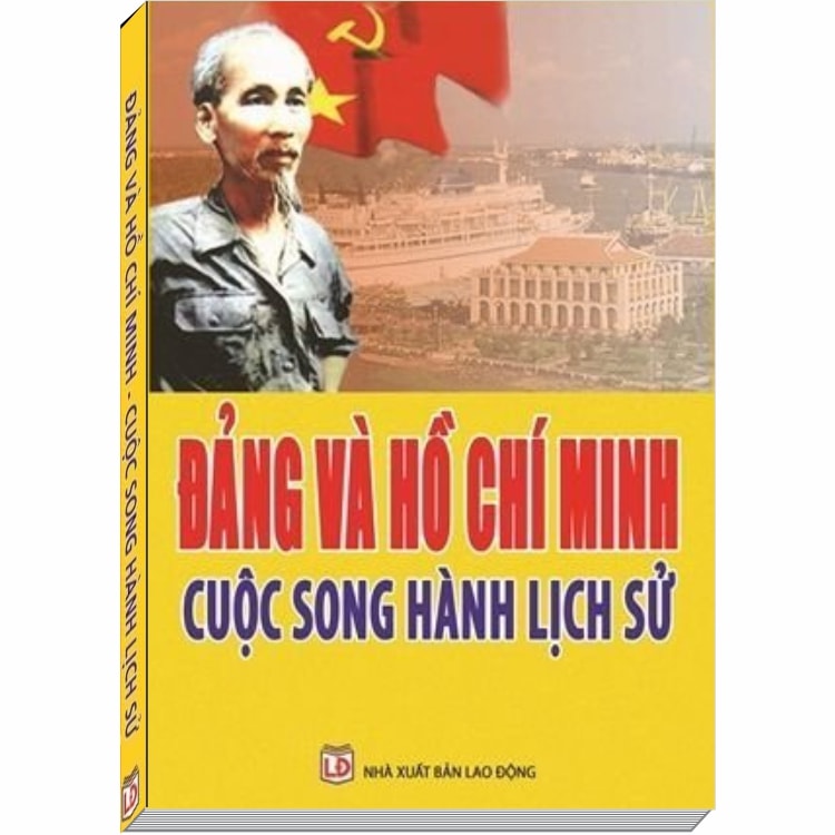 Đảng và Hồ Chí Minh - Cuộc Song Hành Lịch Sử