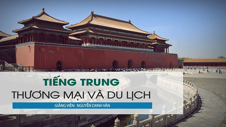 Khóa Học Tiếng Trung Thương Mại Và Du Lịch