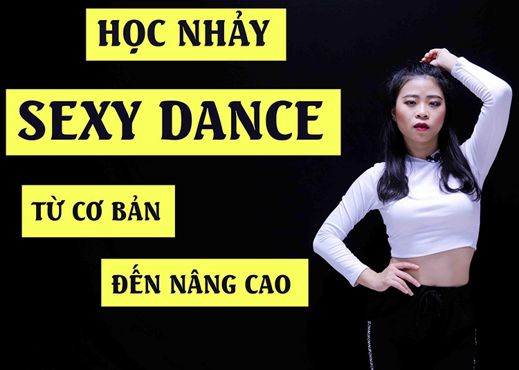 Khóa Học Học Nhảy Sexy Dance Từ Cơ Bản Đến Nâng Cao