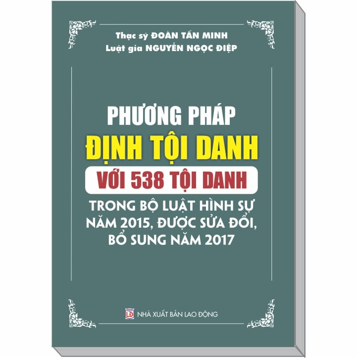 PHƯƠNG PHÁP ĐỊNH TỘI DANH VỚI 538 TỘI DANH TRONG BỘ LUẬT HÌNH SỰ 2015 sđ 2017